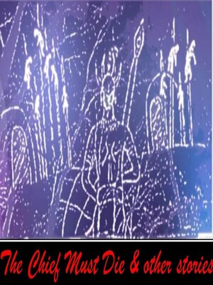 cover image of The Chief Must Die & other stories